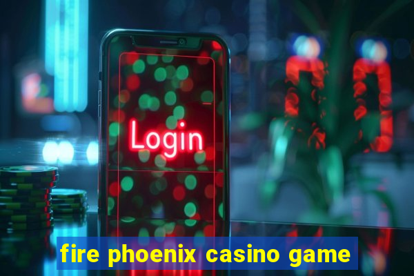 fire phoenix casino game