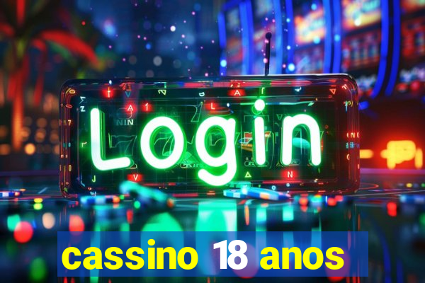 cassino 18 anos