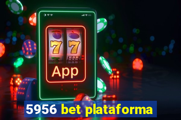 5956 bet plataforma