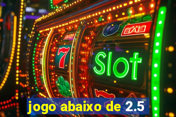 jogo abaixo de 2.5