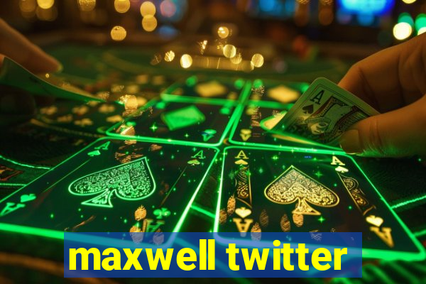 maxwell twitter