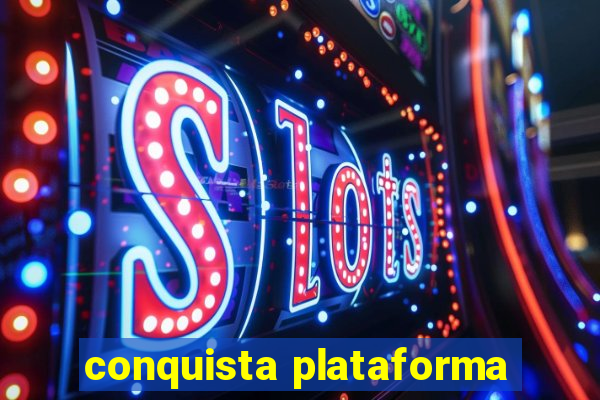 conquista plataforma