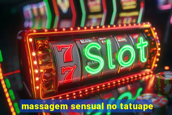 massagem sensual no tatuape