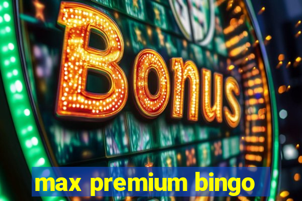 max premium bingo