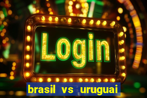 brasil vs uruguai ao vivo multicanais