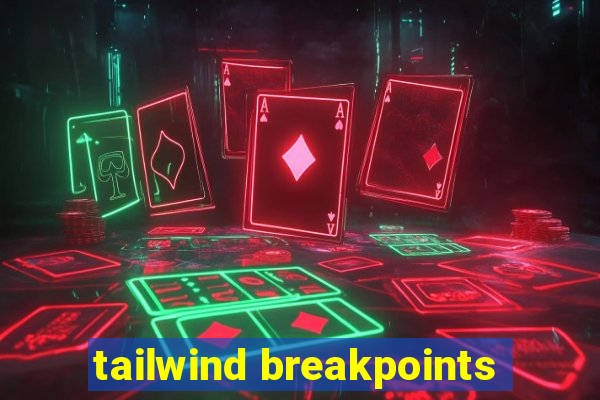 tailwind breakpoints