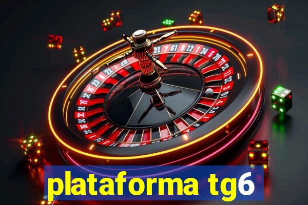 plataforma tg6