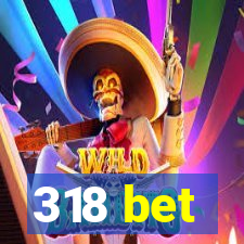 318 bet