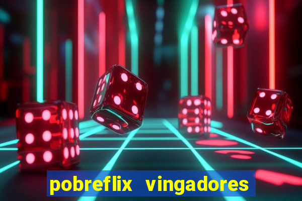 pobreflix vingadores guerra infinita