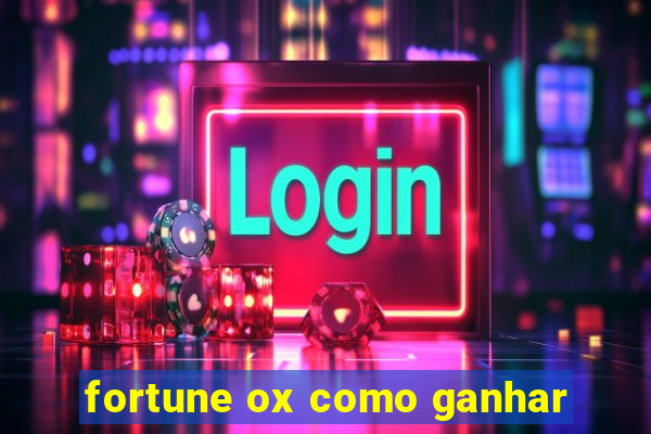 fortune ox como ganhar