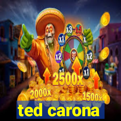 ted carona