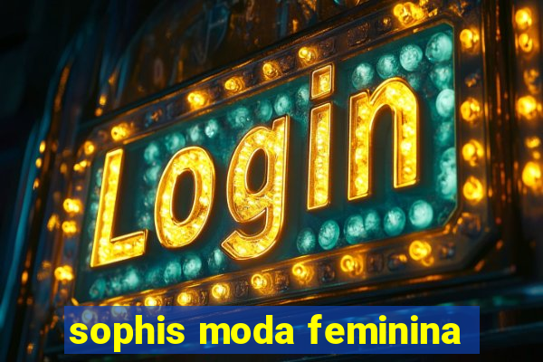 sophis moda feminina