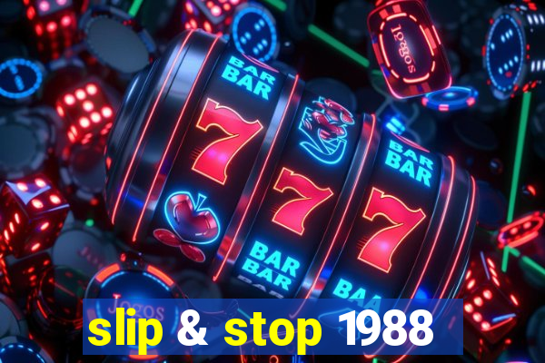 slip & stop 1988