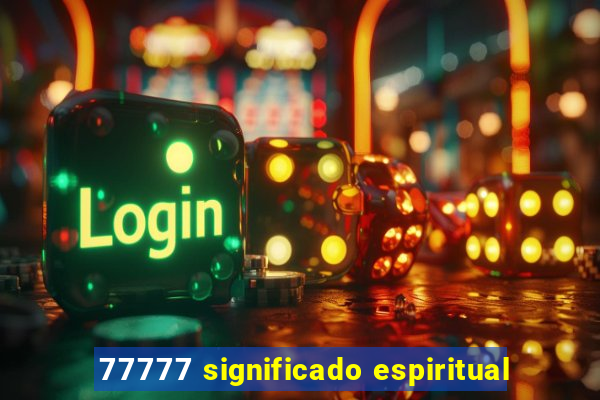 77777 significado espiritual