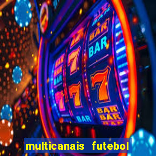 multicanais futebol ao vivo