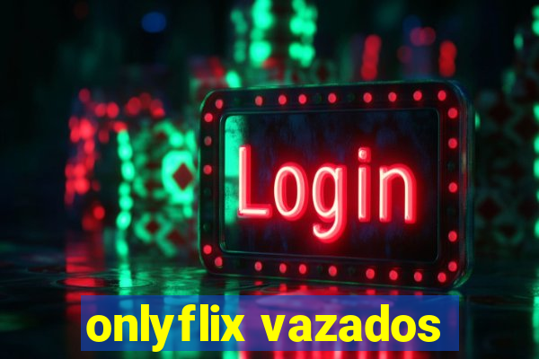 onlyflix vazados