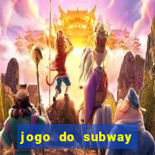 jogo do subway surf de ganhar dinheiro