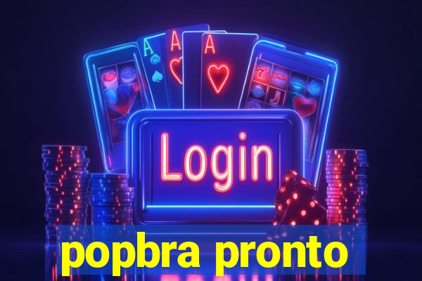 popbra pronto