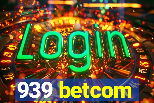 939 betcom