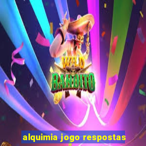 alquimia jogo respostas