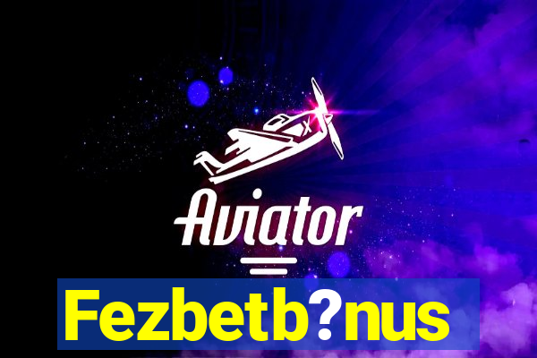 Fezbetb?nus