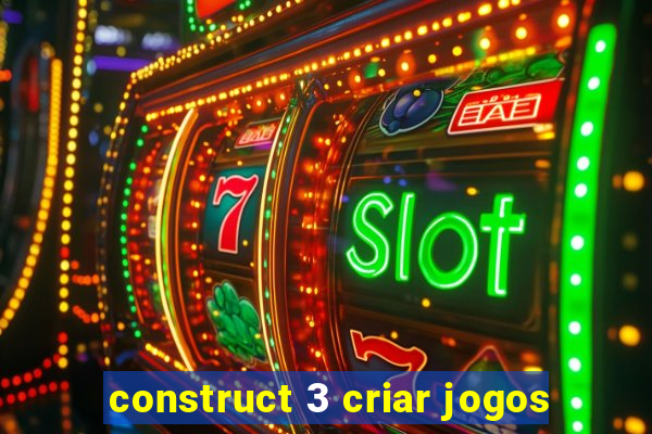 construct 3 criar jogos