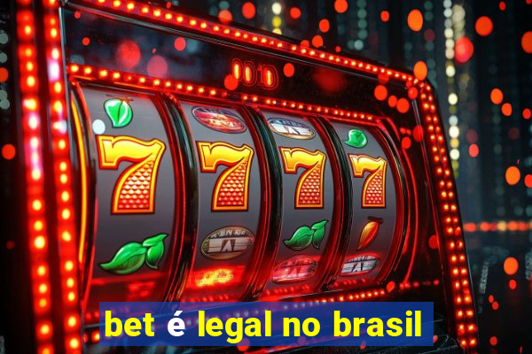 bet é legal no brasil