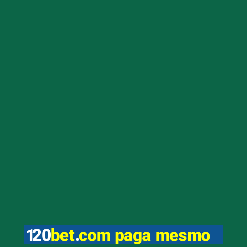 120bet.com paga mesmo