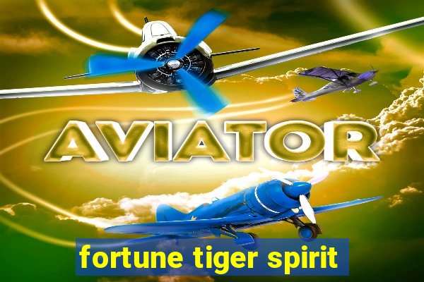 fortune tiger spirit