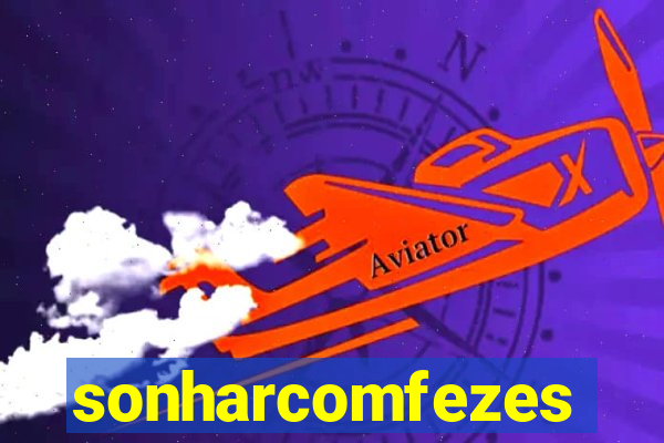 sonharcomfezes