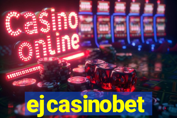 ejcasinobet