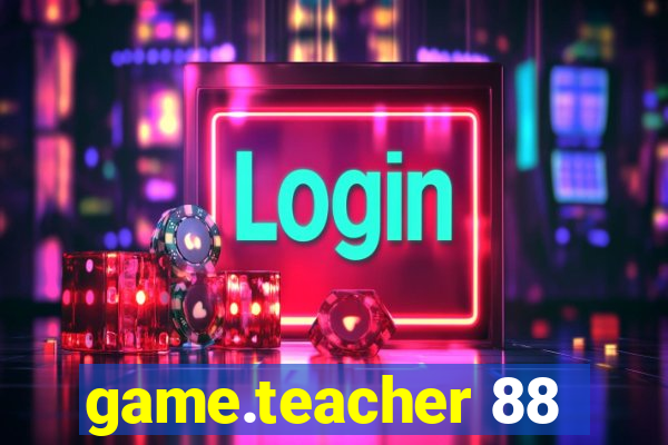 game.teacher 88