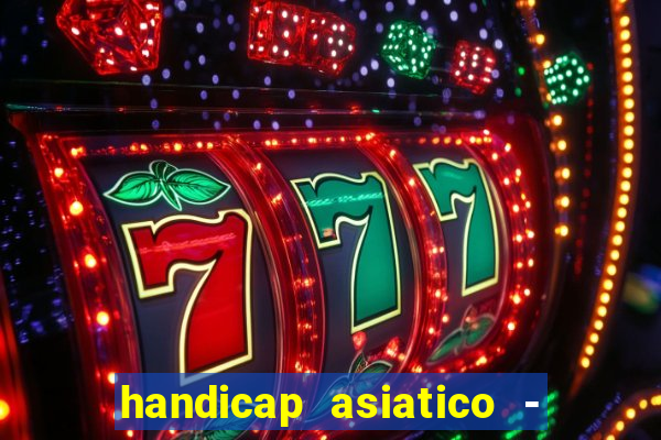 handicap asiatico - 1 o que significa