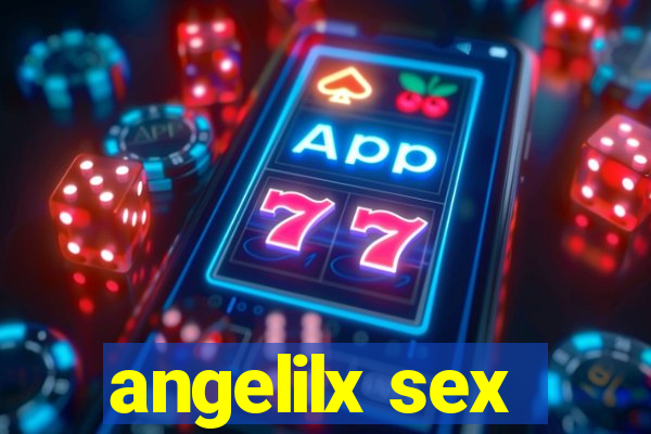 angelilx sex