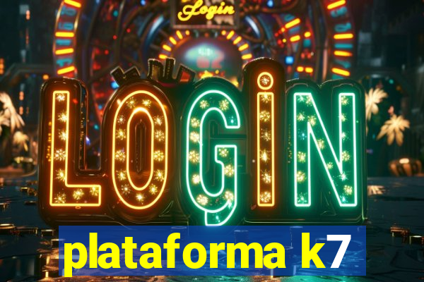 plataforma k7