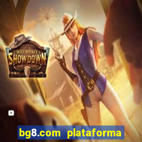 bg8.com plataforma paga mesmo