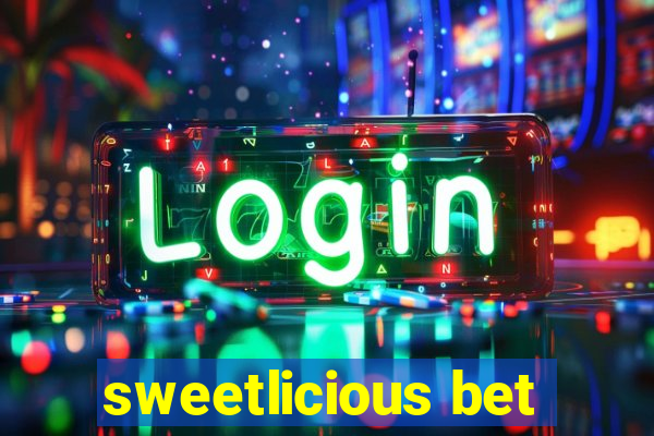 sweetlicious bet