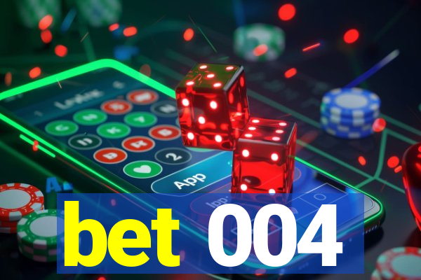 bet 004