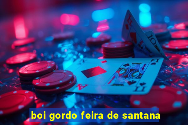 boi gordo feira de santana