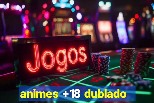 animes +18 dublado