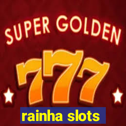 rainha slots