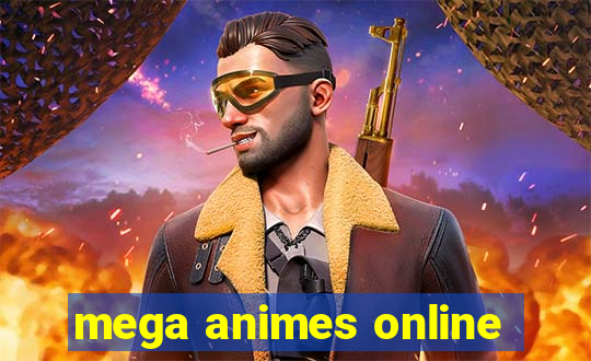 mega animes online