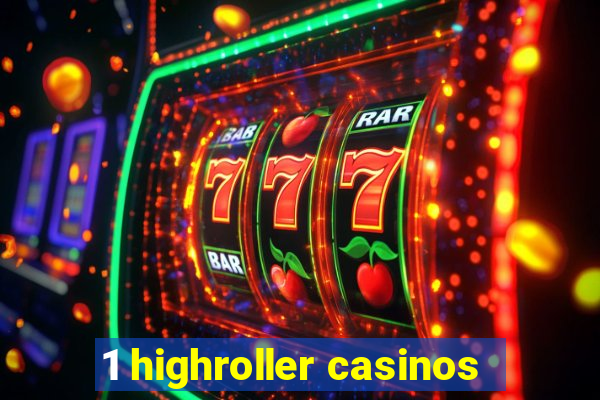 1 highroller casinos