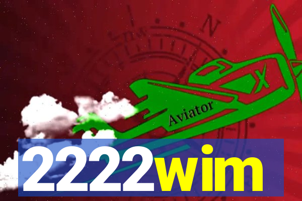 2222wim