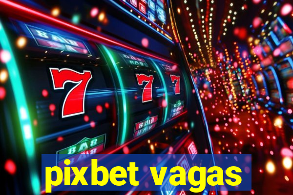 pixbet vagas