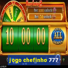 jogo chefinho 777