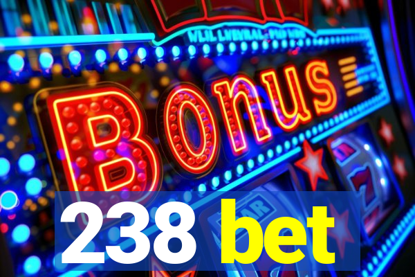 238 bet