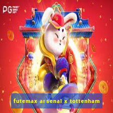 futemax arsenal x tottenham