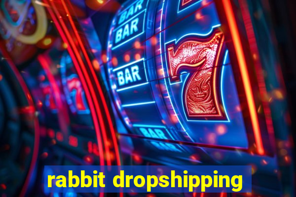 rabbit dropshipping