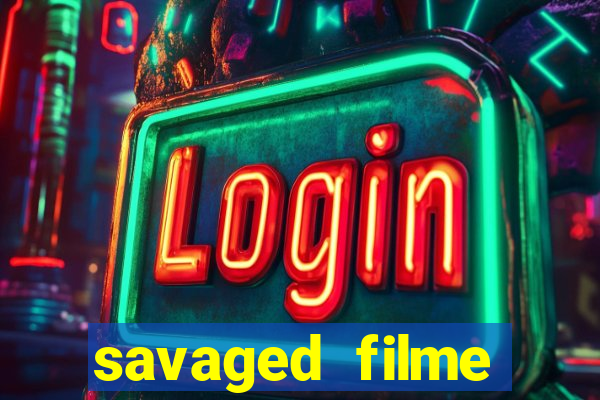 savaged filme completo dublado